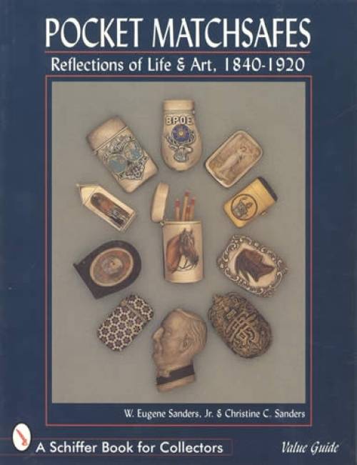 Pocket Matchsafes: Reflections of Life & Art, 1840-1920 by W. Eugene Sanders