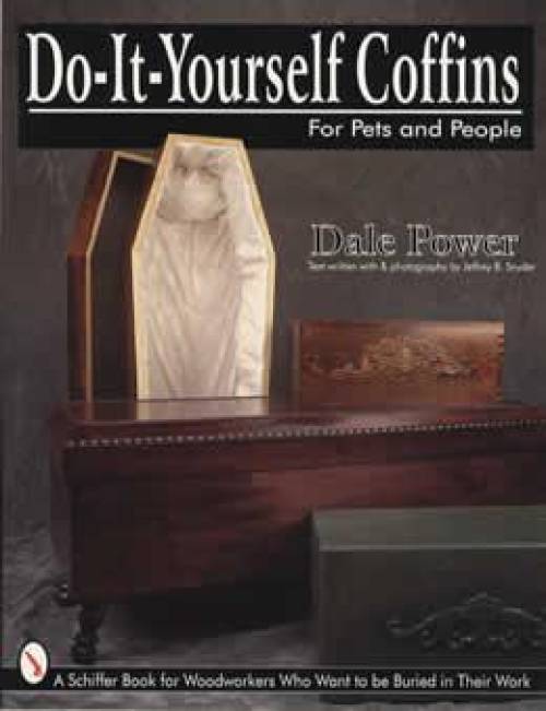 Do-It-Yourself Coffins For Pets & People by Dale Power