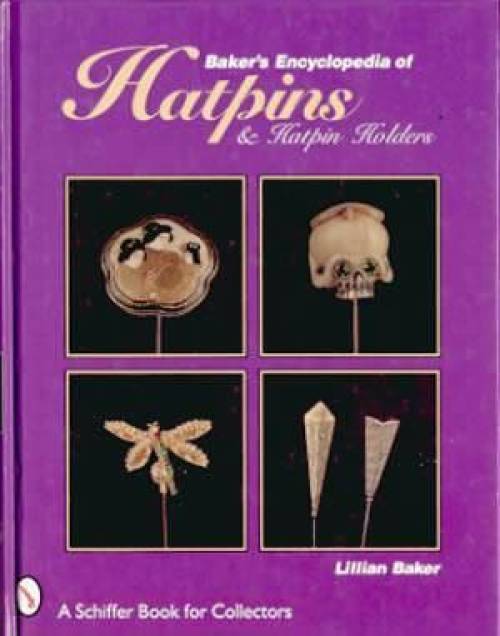 Baker's Encyclopedia of Hatpins & Hatpin Holders by Lillian Baker