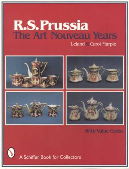 R.S. Prussia - The Art Nouveau Years With Value Guide by Leland Marple & Carol Marple
