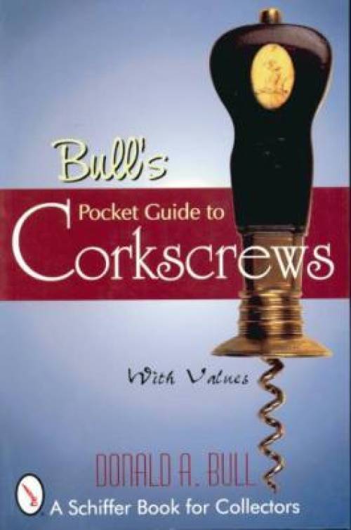 Bull's Pocket Guide to Corkscrews by Donald Bull