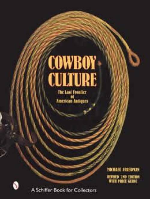 Cowboy Culture: The Last Frontier of American Antiques by Michael Friedman
