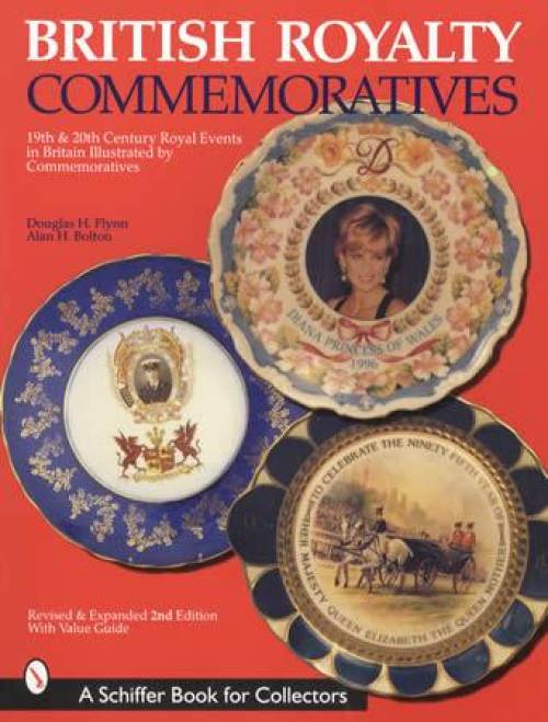 British Royalty Commemoratives, 2nd Ed  (19th - 20th Century Royal Events in Britain Illustrated by Commemoratives) by Douglas Flynn, Alan Bolton