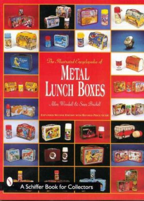 The Illustrated Encyclopedia of Metal Lunch Boxes by Allen Woodall, Susan Brickett