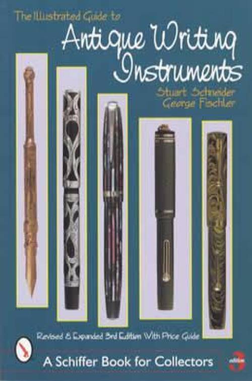 Antique Writing Instruments by Stuart Schneider, George Fischler