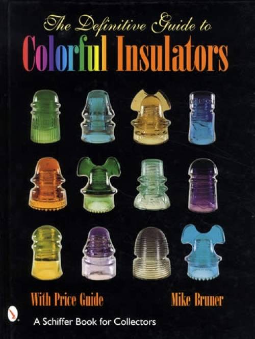 The Definitive Guide to Colorful Insulators by Mike Bruner