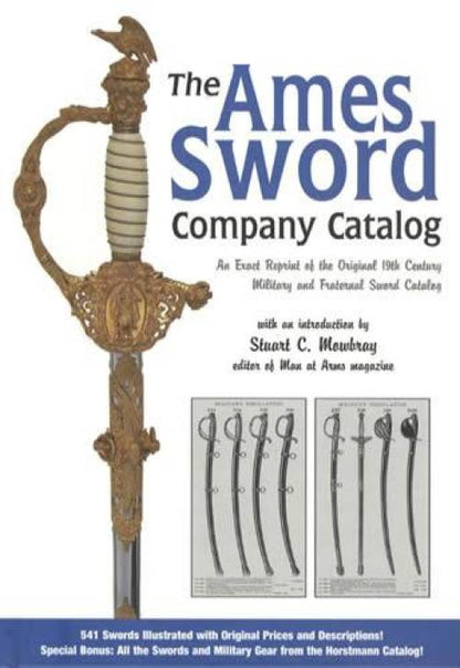 The Ames Sword Company Catalog (Circa 1882 Catalog Reprint) by Stuart Mowbray