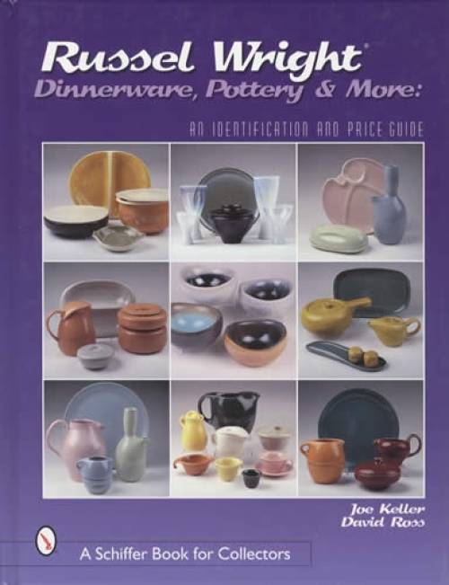 Russel Wright Dinnerware, Pottery & More: ID & Price Guide by Joe Keller, David Ross