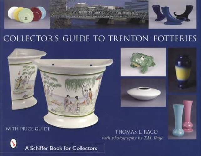 Collector's Guide to Trenton Potteries by Thomas L. Rago