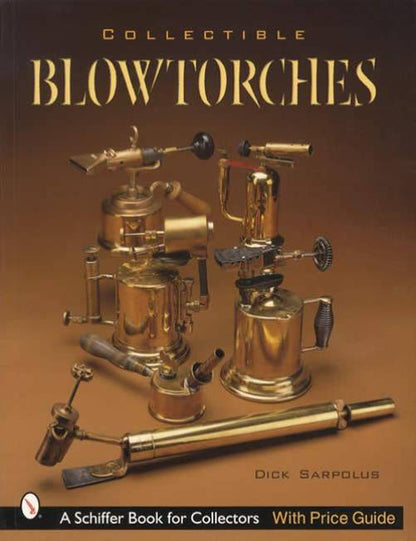 Collectible Blowtorches by Dick Sarpolus