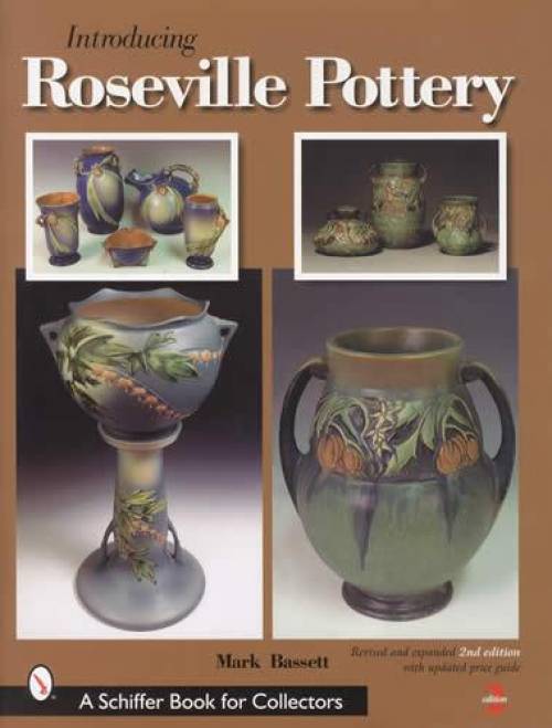 Introducing Roseville Pottery, 2nd Ed by Mark Bassett