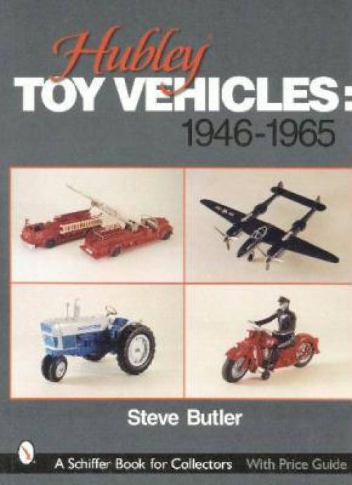 Hubley Toy Vehicles 1946-1965 by Steve Butler