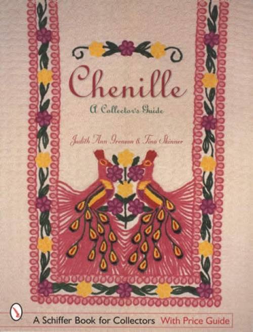 Chenille: A Collector's Guide, With Price Guide by Judith Ann Greason, Tina Skinner