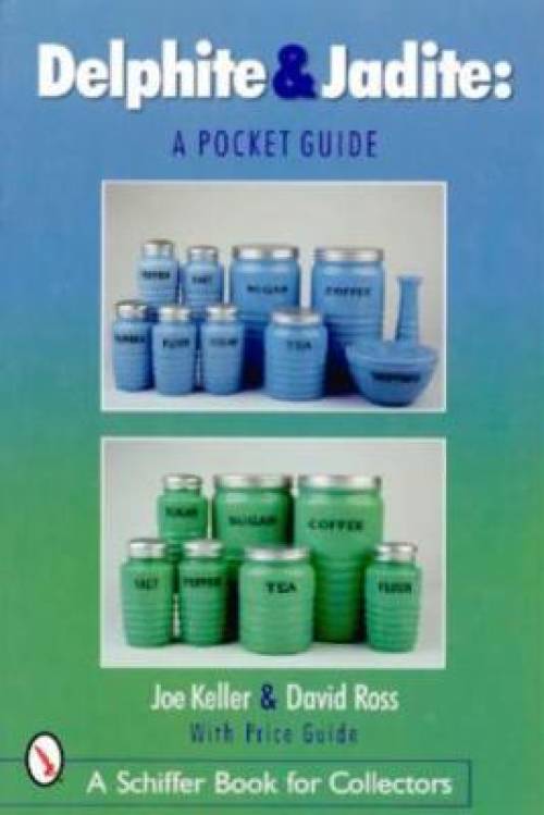 Delphite & Jadite: A Pocket Guide by Joe Keller, David Ross