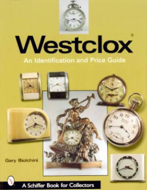 Westclox Identification & Price Guide by Gary Biolchini