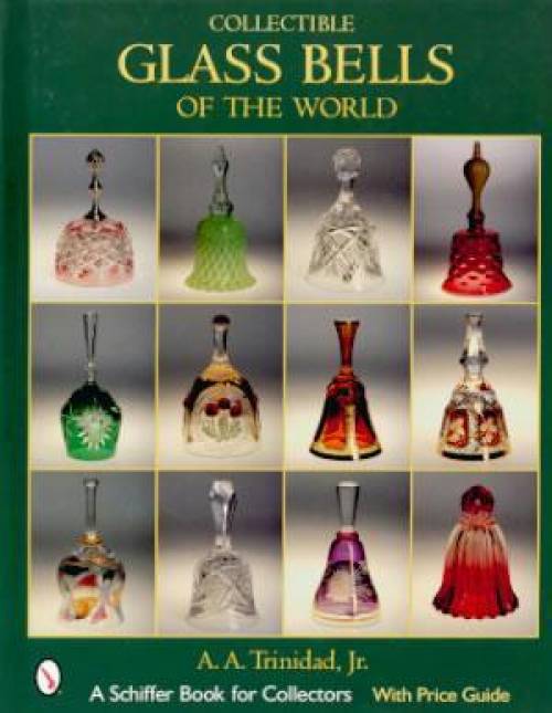 Collectible Glass Bells of the World by A.A. Trinidad, Jr