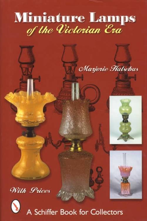 Miniature Lamps of the Victorian Era by Marjorie Hulsebus