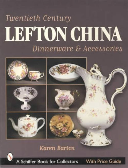 Twentieth Century Lefton China Dinnerware & Accessories With Price Guide by Karen Barton