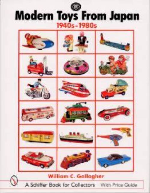 Vintage Japanese Toys 1940s-1980s (Modern Toys From Japan) by William C. Gallagher