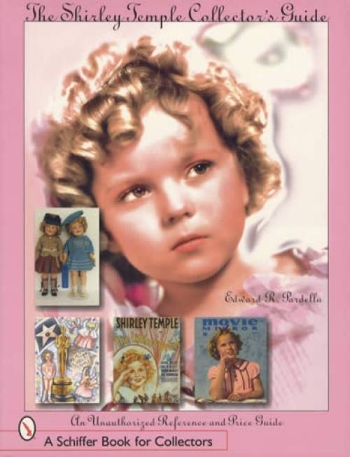 Shirley Temple Collector's Guide by Edward Pardella