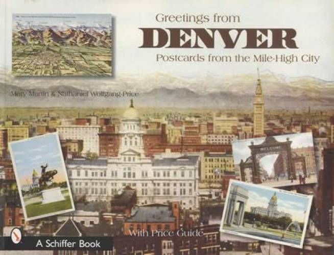 Greetings From Denver: Postcards from the Mile-High City by Mary Martin, Nathaniel Wolfgang-Price