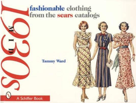 Mid 1930s Fashionable Clothing from the Sears Catalogs by Tammy Ward