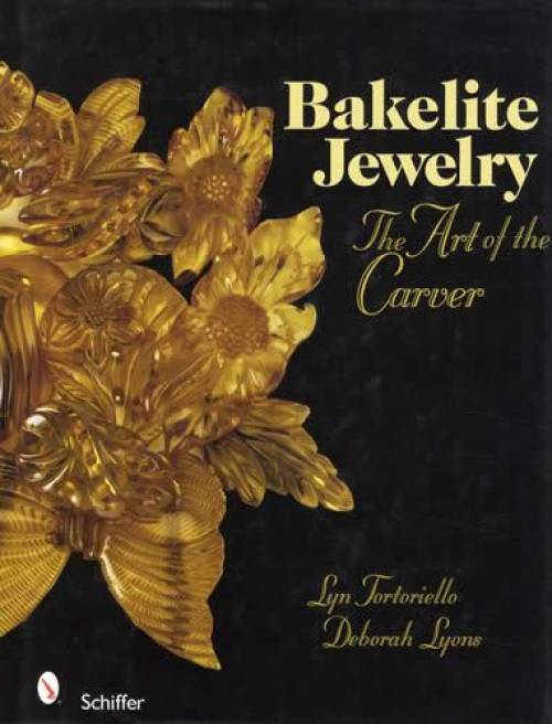 Bakelite Jewelry: The Art of the Carver by Lyn Tortoriello, Deborah Lyons