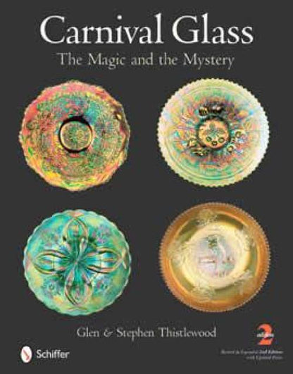 Carnival Glass Magic and the Mystery, 2nd Ed by Glen & Stephen Thistlewood