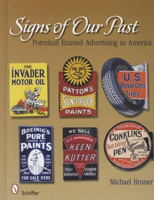 Signs of Our Past: Porcelain Enamel Advertising in America by Michael Bruner