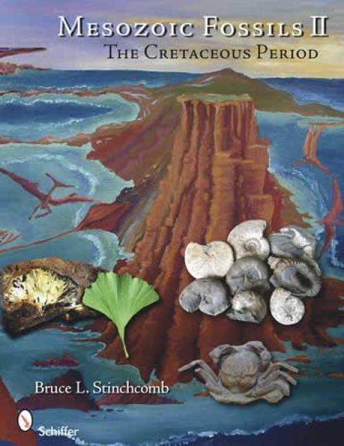 Mesozoic Fossils 2: The Cretaceous Period by Bruce Stinchcomb