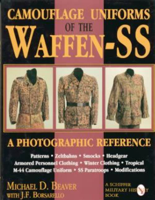 Camouflage Uniforms of the Waffen-SS: A Photographic Reference by Michael Beaver with J.F. Borsarello