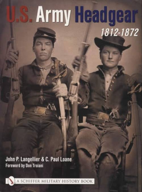 US Army Headgear 1812-1872 by John P. Langellier, C. Paul Loane