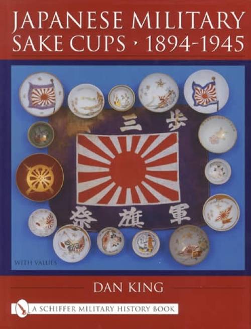 Japanese Military Sake Cups 1894-1945 by Dan King