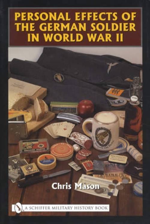 Personal Effects of the German Soldier in WWII by Chris Mason