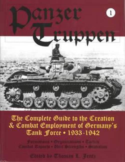 Panzer Truppen: Germany's Tank Force (WWII) by Thomas Jentz