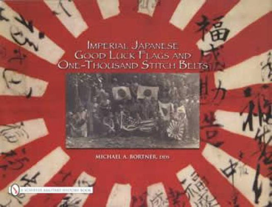 Imperial Japanese Good Luck Flags & One-Thousand Stitch Belts by Michael Bortner