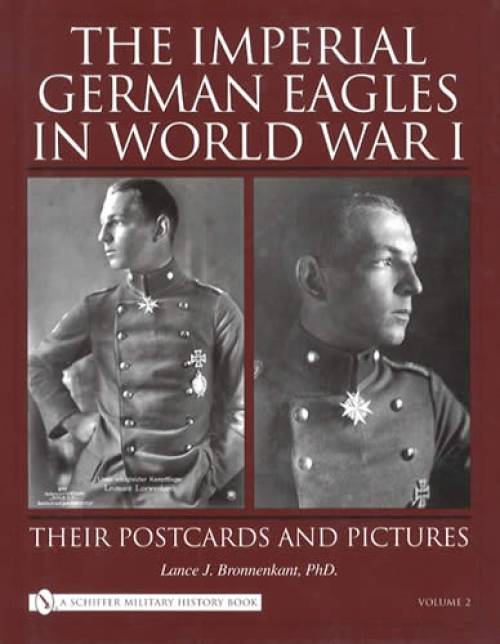 The Imperial German Eagles in WW1: Postcards & Pictures, Vol 2 by Lance Bronnenkant