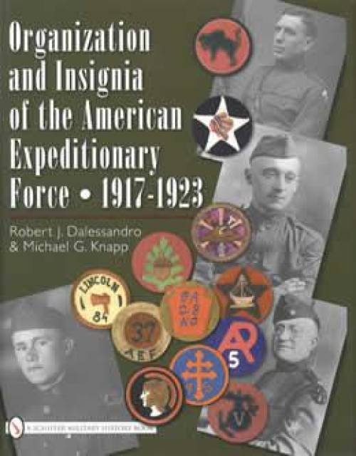 WWI Organization & Insignia of the American Expeditionary Force 1917-23 by Dalessandro, Knapp
