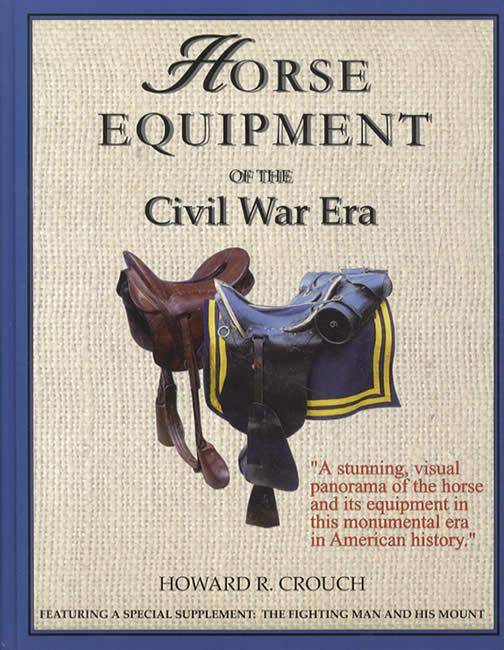 Horse Equipment of the Civil War Era by Howard Crouch