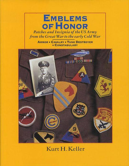 Emblems of Honor (Patches, Insignia, US Army) by Kurt Keller