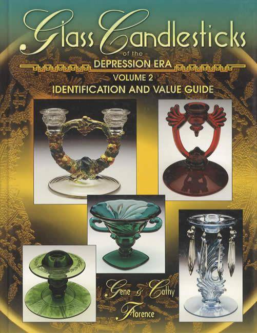Glass Candlesticks of the Depression Era, Volume 2 by Gene & Cathy Florence