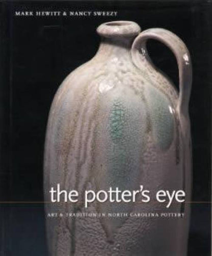 The Potter's Eye (North Carolina Pottery) by Hewitt, Sweezy