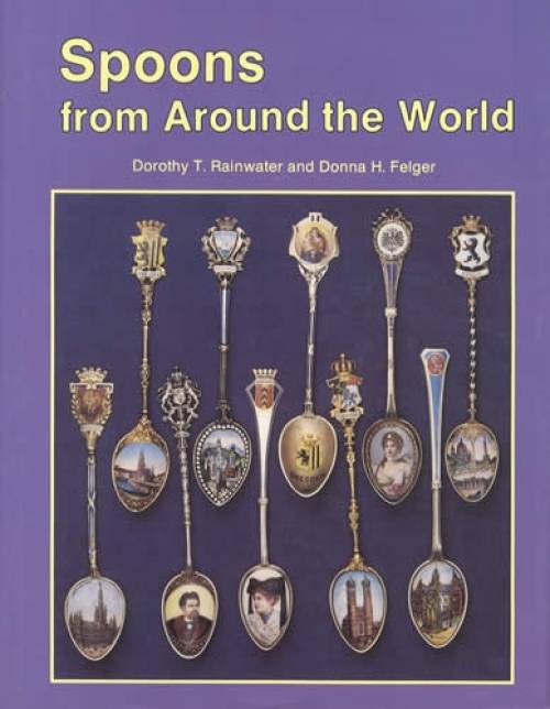 Spoons from Around the World by Dorothy Rainwater & Donna H. Felger