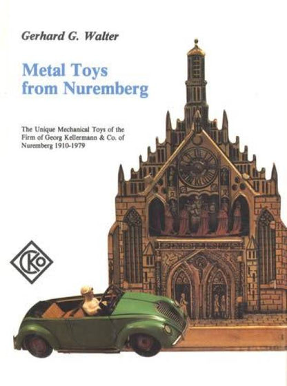 Metal Toys from Nuremberg, 1910-1979 by Gerhard G. Walter