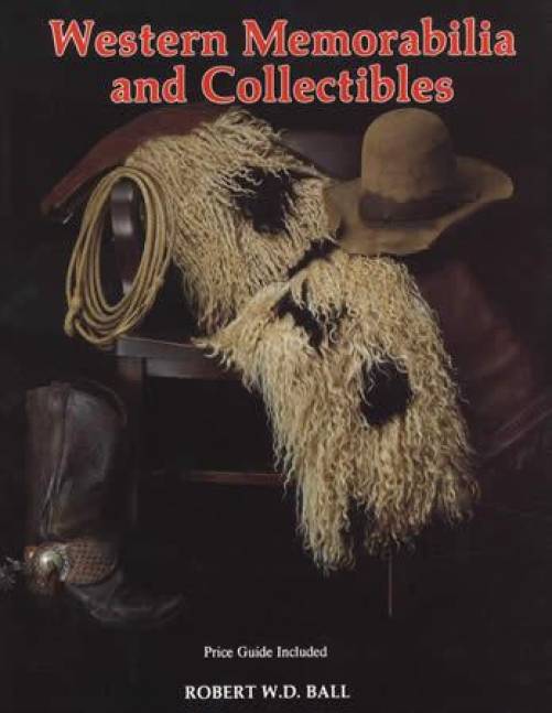 Western Memorabilia and Collectibles by Robert Ball