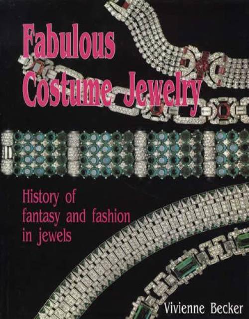 Fabulous Costume Jewelry - History of Fantasy & Fashion in Jewels by Vivienne Becker