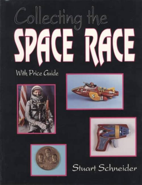 Collecting the Space Race (Space Toys) by Stuart Schneider