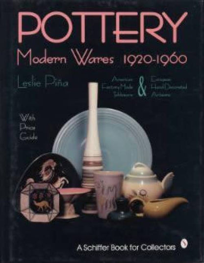 Pottery, Modern Wares 1920-1960 by Leslie Pina
