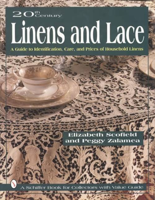 20th Century Linens and Lace: A Guide to Identification, Care, and Prices of Household Linens by Elizabeth Scofield, Peggy Zalamea