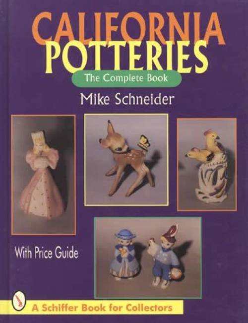 California Potteries: The Complete Book by Mike Schneider